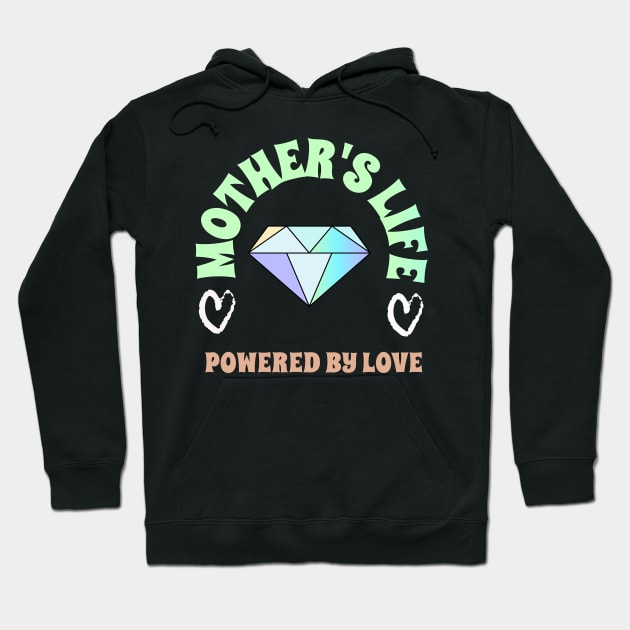 mother life powered by love Hoodie by Vili's Shop